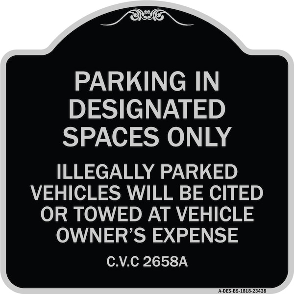 Signmission Parking in Designated Spaces Illegally Parked Vehicles Cited or Towed Alum, 18" x 18", BS-1818-23438 A-DES-BS-1818-23438 - main